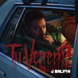 J Balvin - Tu Veneno (Lyrics & English Translation)